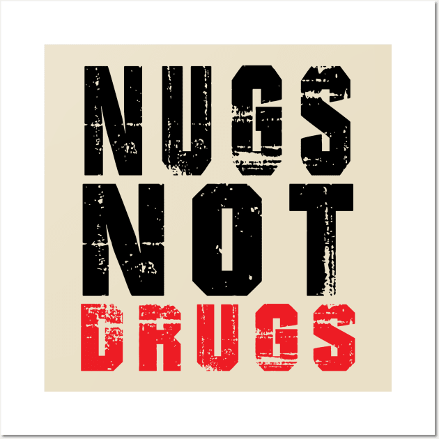 Funny Nugs Not Drugs Chicken Nuggets Wall Art by awesomeshirts